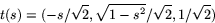 \begin{displaymath}
t(s)=(-s/\sqrt{2},\sqrt{1-s^{2}}/\sqrt{2},1/\sqrt{2})\end{displaymath}