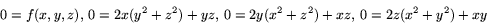 \begin{displaymath}
0=f(x,y,z),\,0=2x(y^{2}+z^{2})+yz,\,0=2y(x^{2}+z^{2})+xz,\,0=2z(x^{2}+y^{2})+xy\end{displaymath}