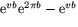 $\mbox{e}^{vb}\mbox{e}^{2\pi b}
-\mbox{e}^{vb}$