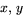 $x,\,y$