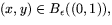 $(x,y)\in
B_{\epsilon}((0,1)),$