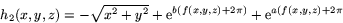 \begin{displaymath}
h_{2}(x,y,z)=-\sqrt{x^{2}+y^{2}}+\mbox{e}^{b(f(x,y,z)+2\pi)}+\mbox{e}^{a(f(x,y,z)+2\pi}\end{displaymath}