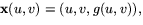 $\mathbf x(u,v)=(u,v,g(u,v)),$