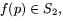 $f(p)\in S_{2},$