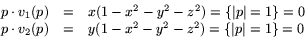 \begin{displaymath}
\begin{array}
{rcl}
 p\cdot v_{1}(p)&=&x(1-x^{2}-y^{2}-z^{2}...
 ...(p)&=&y(1-x^{2}-y^{2}-z^{2})=\{\vert p\vert=1\}=0\\ \end{array}\end{displaymath}