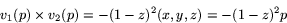 \begin{displaymath}
v_{1}(p)\times v_{2}(p)=-(1-z)^{2}(x,y,z)=-(1-z)^{2}p\end{displaymath}