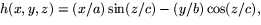 $h(x,y,z)=(x/a)\sin(z/c)-(y/b)\cos(z/c),$