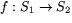 $f:S_{1}\rightarrow S_{2}$