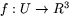$
 f:U\rightarrow R^{3}$