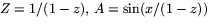 $Z=1/(1-z),\,A=\sin(x/(1-z))$
