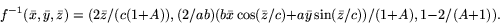 \begin{displaymath}
f^{-1}(\bar x,\bar y,\bar
z)=(2\bar z/(c(1+A)),(2/ab)(b\bar x\cos(\bar z/c)+a\bar y\sin(\bar z/c))/(1+A),
1-2/(A+1)).\end{displaymath}