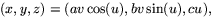 $(x,y,z)=(av\cos(u),bv\sin(u),cu),$