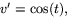 $v'=\cos(t),$