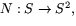 $N:S\rightarrow S^{2},$