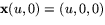 $\mathbf x(u,0)=(u,0,0)$