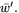 $\bar{w}'.$