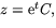 $z=\mbox{e}^{t}C,$