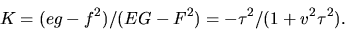 \begin{displaymath}
K=(eg-f^{2})/(EG-F^{2})=-\tau^{2}/(1+v^{2}\tau^{2}).\end{displaymath}
