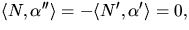 $\langle
 N,\alpha''\rangle=-\langle N',\alpha'\rangle=0,$