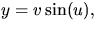 $y=v\sin(u),$
