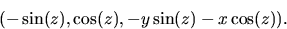 \begin{displaymath}
(-\sin(z),\cos(z),-y\sin(z)-x\cos(z)).\end{displaymath}