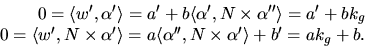 \begin{displaymath}
\begin{array}
{r}
0=\langle
w',\alpha'\rangle=a'+b\langle\...
...ngle \alpha'',N\times \alpha'\rangle+b'=ak_{g}+b.
\end{array} \end{displaymath}