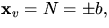 $\mathbf x_{v}=N=\pm b,$