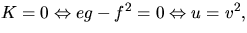$K=0\Leftrightarrow eg-f^{2}=0\Leftrightarrow
 u=v^{2},$