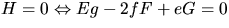 $H=0\Leftrightarrow
 Eg-2fF+eG=0$
