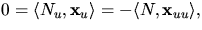 $0=\langle
 N_{u},\mathbf x_{u}\rangle=-\langle N,\mathbf x_{uu}\rangle,$