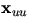 $\mathbf x_{uu}$