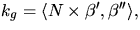 $k_{g}=\langle N\times
 \beta',\beta''\rangle,$