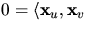 $0=\langle \mathbf x_{u},\mathbf x_{v}$