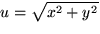 $u=\sqrt{x^{2}+y^{2}}$