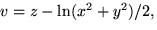 $v=z-\ln(x^{2}+y^{2})/2,$