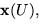 $\mathbf x(U),$