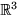 $\mathbb R^{3}$