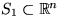 $S_{1}\subset \mathbb R^{n}
$