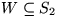 $W\subseteq S_{2}$