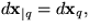 $d\mathbf x_{\vert q}=d\mathbf x_{q},$