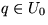 $q\in U_{0}$