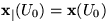$\mathbf x_{\vert}(U_{0})=\mathbf x(U_{0})$