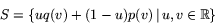 \begin{displaymath}
S=\{uq(v)+(1-u)p(v)\,\vert\,u,v\in \mathbb R\}
\end{displaymath}