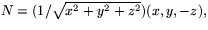 $N=(1/\sqrt{x^{2}+y^{2}+z^{2}})(x,y,-z),$