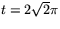 $t=2\sqrt{2}\pi$