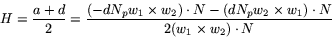 \begin{displaymath}
H=\frac{a+d}{2}=
 \frac{(-dN_{p}w_{1}\times w_{2})\cdot N-(dN_{p}w_{2}\times
 w_{1})\cdot N}
 {2(w_{1}\times w_{2})\cdot N}
 \end{displaymath}