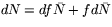 $dN=df\bar{N}+fd\bar{N}$
