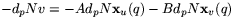 $-d_{p}Nv=-Ad_{p}N\mathbf x_{u}(q)-Bd_{p}N\mathbf x_{v}(q)$