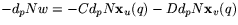 $-d_{p}Nw=-Cd_{p}N\mathbf x_{u}(q)-Dd_{p}N\mathbf
 x_{v}(q)$