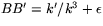 $BB'= k'/k^{3}+\epsilon$